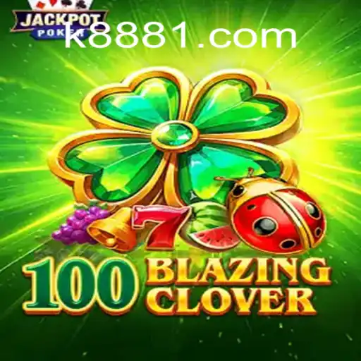 Descubra a Emoção de 100BlazingClover no k888.games